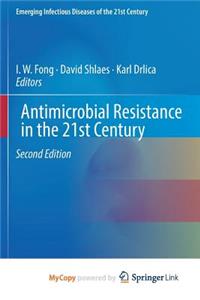 Antimicrobial Resistance in the 21st Century