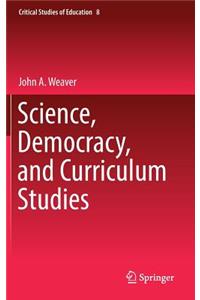 Science, Democracy, and Curriculum Studies