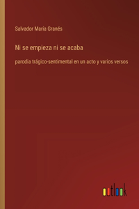 Ni se empieza ni se acaba
