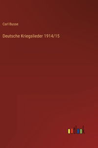 Deutsche Kriegslieder 1914/15