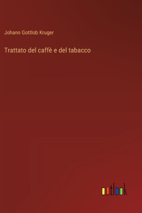 Trattato del caffè e del tabacco