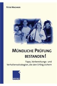 Mündliche Prüfung Bestanden!: Tipps, Vorbereitungs- Und Verhaltensstrategien, Die Den Erfolg Sichern