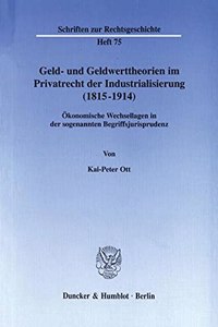 Geld- Und Geldwerttheorien Im Privatrecht Der Industrialisierung (1815-1914)
