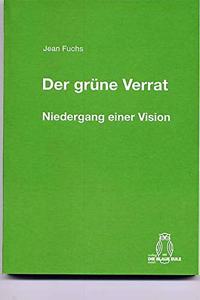 Der Grüne Verrat. Niedergang Einer Vision