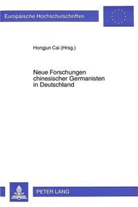 Neue Forschungen Chinesischer Germanisten in Deutschland