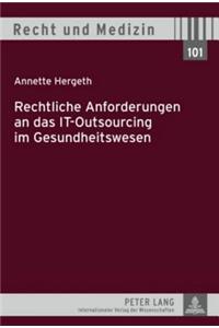 Rechtliche Anforderungen an Das It-Outsourcing Im Gesundheitswesen