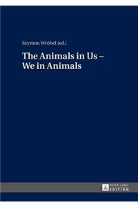 Animals in Us - We in Animals