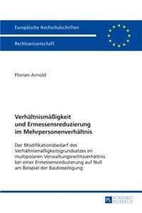 Verhaeltnismaeßigkeit und Ermessensreduzierung im Mehrpersonenverhaeltnis