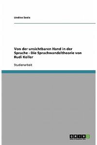 Von der unsichtbaren Hand in der Sprache - Die Sprachwandeltheorie von Rudi Keller