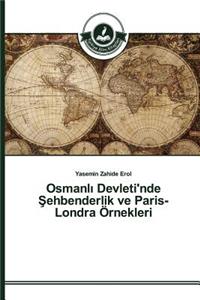 Osmanlı Devleti'nde Şehbenderlik ve Paris- Londra Örnekleri