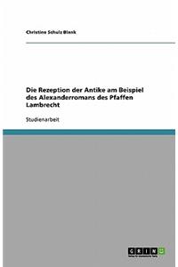 Die Rezeption der Antike am Beispiel des Alexanderromans des Pfaffen Lambrecht