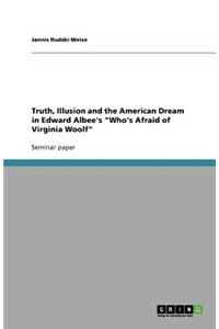 Truth, Illusion and the American Dream in Edward Albee's Who's Afraid of Virginia Woolf