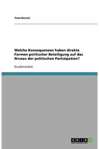 Welche Konsequenzen haben direkte Formen politischer Beteiligung auf das Niveau der politischen Partizipation?