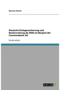 Deutsche Einlagensicherung und Bankenrettung ab 2008 am Beispiel der Commerzbank AG