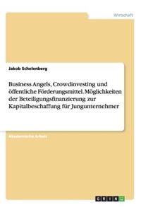 Business Angels, Crowdinvesting und öffentliche Förderungsmittel. Möglichkeiten der Beteiligungsfinanzierung zur Kapitalbeschaffung für Jungunternehmer