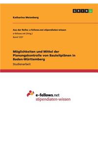 Möglichkeiten und Mittel der Planungskontrolle von Bauleitplänen in Baden-Württemberg