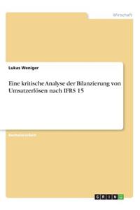 Eine kritische Analyse der Bilanzierung von Umsatzerlösen nach IFRS 15