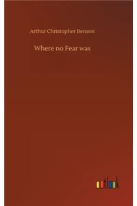 Where no Fear was