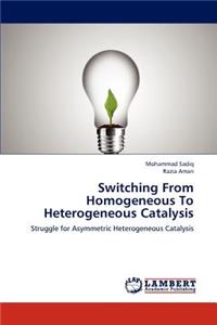 Switching from Homogeneous to Heterogeneous Catalysis