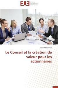 Le Conseil Et La Cr�ation de Valeur Pour Les Actionnaires