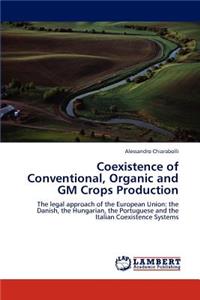 Coexistence of Conventional, Organic and GM Crops Production