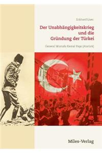 Unabhängigkeitskrieg und die Gründung der Türkei 1919-1923