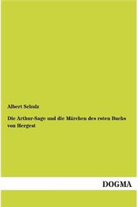 Die Arthur-Sage Und Die Marchen Des Roten Buchs Von Hergest