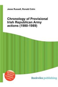 Chronology of Provisional Irish Republican Army Actions (1980-1989)