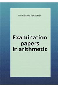 Examination Papers in Arithmetic