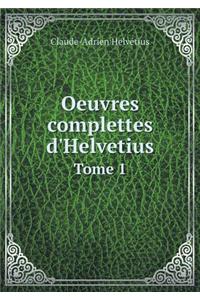 Oeuvres Complettes d'Helvetius Tome 1