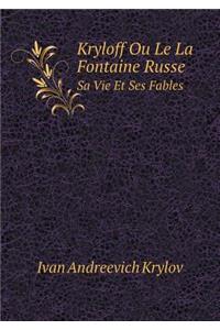 Kryloff Ou Le La Fontaine Russe Sa Vie Et Ses Fables