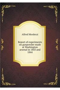 Report of experiments on gunpowder made at Washington arsenal in 1843 and 1844