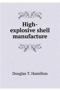High-Explosive Shell Manufacture
