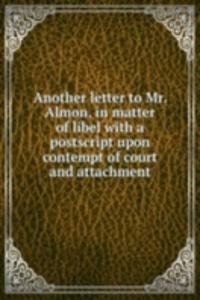 Another letter to Mr. Almon, in matter of libel