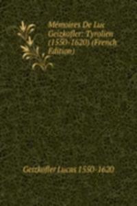 Memoires De Luc Geizkofler: Tyrolien (1550-1620) (French Edition)