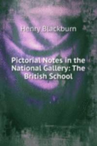 Pictorial Notes in the National Gallery: The British School
