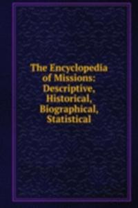 Encyclopedia of Missions: Descriptive, Historical, Biographical, Statistical