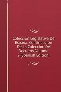 Coleccion Legislativa De Espana: Continuacion De La Coleccion De Decretos, Volume 2 (Spanish Edition)