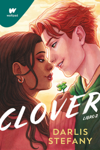 Clover 02: Soy Tu Trébol / Clover, Book 2: I Am Your Clover