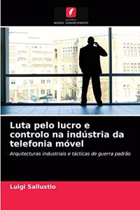 Luta pelo lucro e controlo na indústria da telefonia móvel