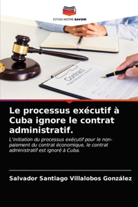 processus exécutif à Cuba ignore le contrat administratif.