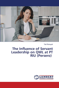 Influence of Servant Leadership on QWL at PT RIU (Persero)