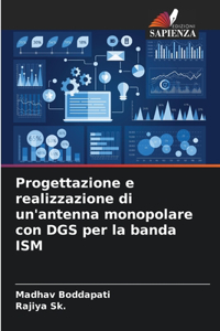 Progettazione e realizzazione di un'antenna monopolare con DGS per la banda ISM