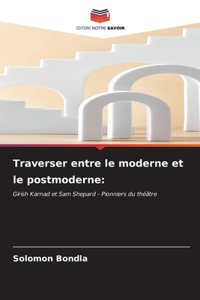 Traverser entre le moderne et le postmoderne