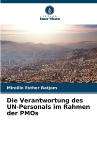 Verantwortung des UN-Personals im Rahmen der PMOs