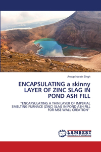 ENCAPSULATING a skinny LAYER OF ZINC SLAG IN POND ASH FILL