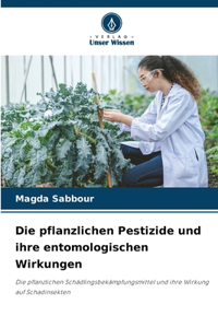 pflanzlichen Pestizide und ihre entomologischen Wirkungen