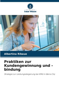 Praktiken zur Kundengewinnung und -bindung