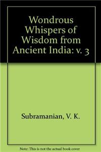 Wondrous Whispers of Wisdom from Ancient India: v. 3