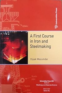 A First Course In Iron And Steelmaking